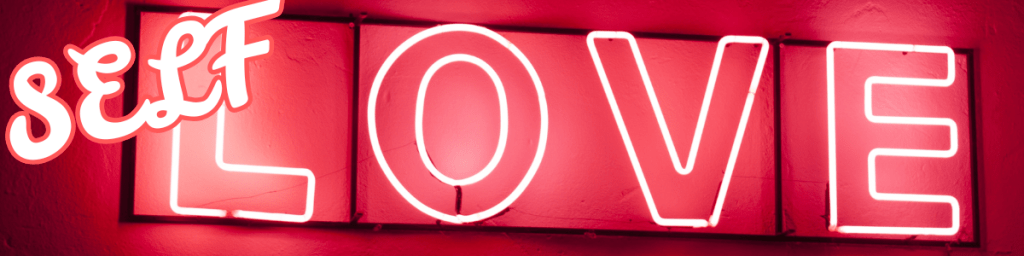 Neon sign that reads Self Love.