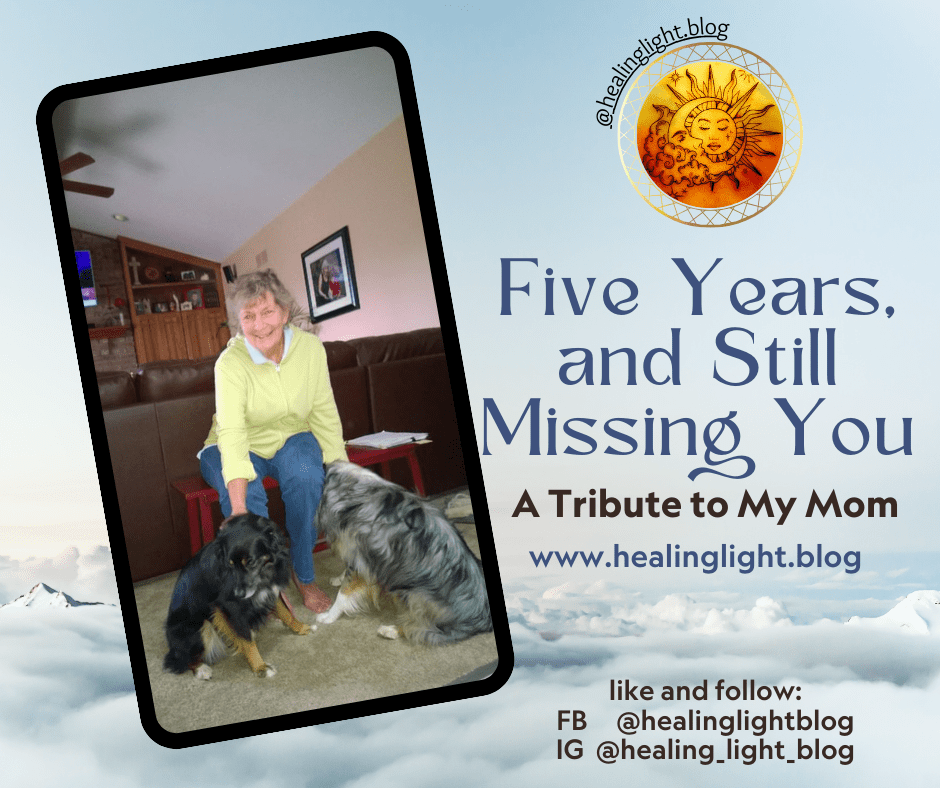 Five Years and Still Missing You, a Tribute to My Mom